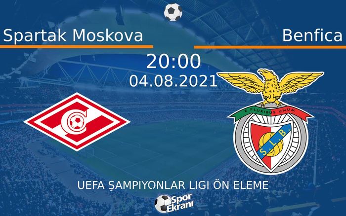 04 Ağustos 2021 Spartak Moskova vs Benfica maçı Hangi Kanalda Saat Kaçta Yayınlanacak? 04 Ağustos 2021 Spartak Moskova vs Benfica maçı Hangi Kanalda Saat Kaçta Yayınlanacak?