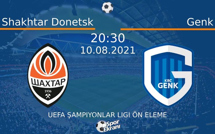 10 Ağustos 2021 Shakhtar Donetsk vs Genk maçı Hangi Kanalda Saat Kaçta Yayınlanacak? 10 Ağustos 2021 Shakhtar Donetsk vs Genk maçı Hangi Kanalda Saat Kaçta Yayınlanacak?