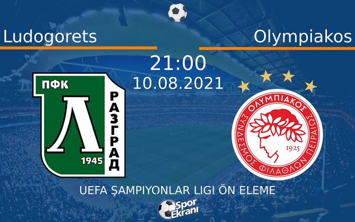 10 Ağustos 2021 Ludogorets vs Olympiakos maçı Hangi Kanalda Saat Kaçta Yayınlanacak? 10 Ağustos 2021 Ludogorets vs Olympiakos maçı Hangi Kanalda Saat Kaçta Yayınlanacak?