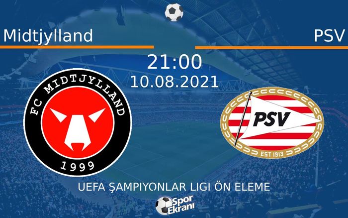 10 Ağustos 2021 Midtjylland vs PSV maçı Hangi Kanalda Saat Kaçta Yayınlanacak? 10 Ağustos 2021 Midtjylland vs PSV maçı Hangi Kanalda Saat Kaçta Yayınlanacak?