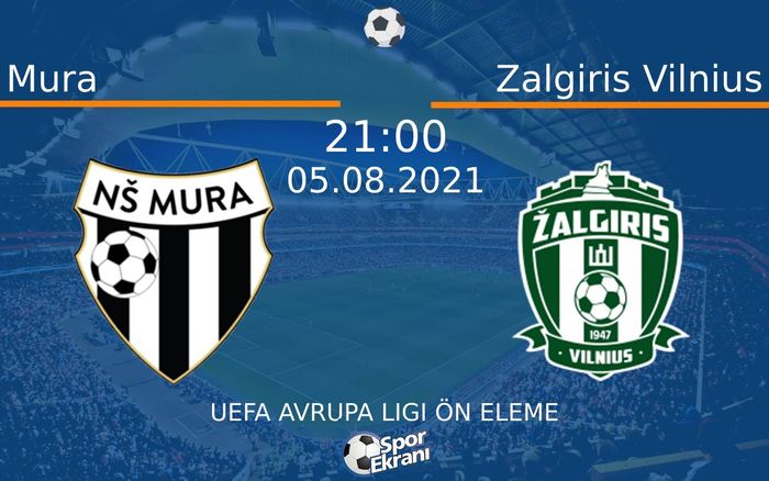 05 Ağustos 2021 Mura vs Zalgiris Vilnius maçı Hangi Kanalda Saat Kaçta Yayınlanacak? 05 Ağustos 2021 Mura vs Zalgiris Vilnius maçı Hangi Kanalda Saat Kaçta Yayınlanacak?