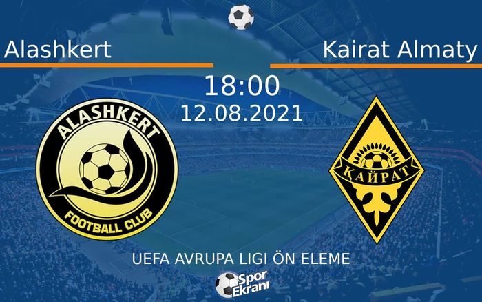 12 Ağustos 2021 Alashkert vs Kairat Almaty maçı Hangi Kanalda Saat Kaçta Yayınlanacak? 12 Ağustos 2021 Alashkert vs Kairat Almaty maçı Hangi Kanalda Saat Kaçta Yayınlanacak?