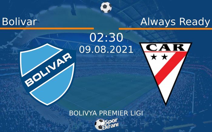 09 Ağustos 2021 Bolivar vs Always Ready maçı Hangi Kanalda Saat Kaçta Yayınlanacak? 09 Ağustos 2021 Bolivar vs Always Ready maçı Hangi Kanalda Saat Kaçta Yayınlanacak?