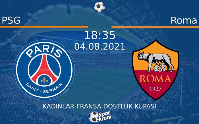 04 Ağustos 2021 PSG vs Roma maçı Hangi Kanalda Saat Kaçta Yayınlanacak? 04 Ağustos 2021 PSG vs Roma maçı Hangi Kanalda Saat Kaçta Yayınlanacak?