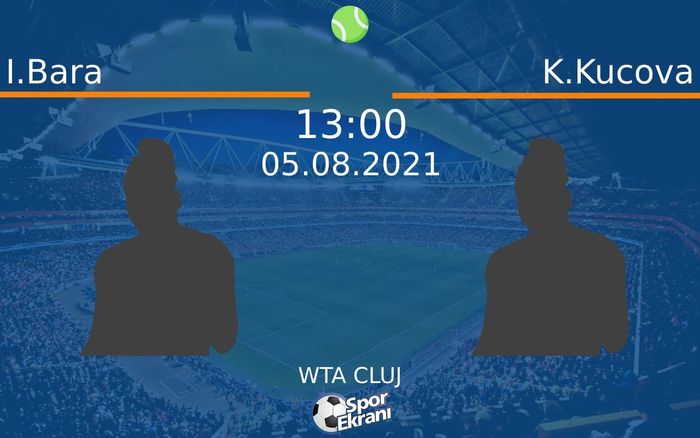05 Ağustos 2021 I.Bara vs K.Kucova maçı Hangi Kanalda Saat Kaçta Yayınlanacak? 05 Ağustos 2021 I.Bara vs K.Kucova maçı Hangi Kanalda Saat Kaçta Yayınlanacak?