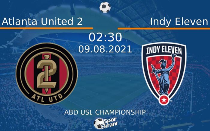 09 Ağustos 2021 Atlanta United 2 vs Indy Eleven maçı Hangi Kanalda Saat Kaçta Yayınlanacak? 09 Ağustos 2021 Atlanta United 2 vs Indy Eleven maçı Hangi Kanalda Saat Kaçta Yayınlanacak?