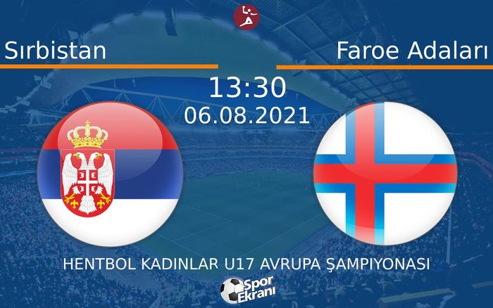 06 Ağustos 2021 Sırbistan vs Faroe Adaları maçı Hangi Kanalda Saat Kaçta Yayınlanacak? 06 Ağustos 2021 Sırbistan vs Faroe Adaları maçı Hangi Kanalda Saat Kaçta Yayınlanacak?