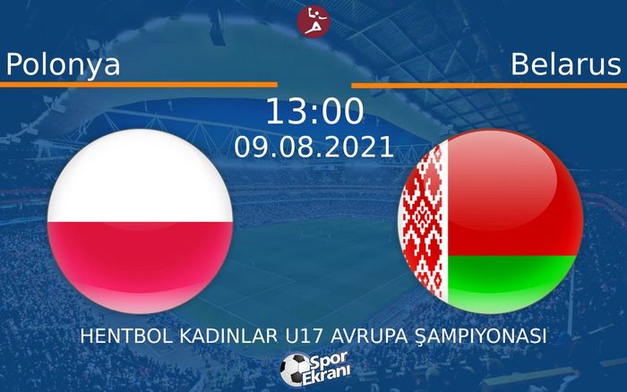 09 Ağustos 2021 Polonya vs Belarus maçı Hangi Kanalda Saat Kaçta Yayınlanacak? 09 Ağustos 2021 Polonya vs Belarus maçı Hangi Kanalda Saat Kaçta Yayınlanacak?