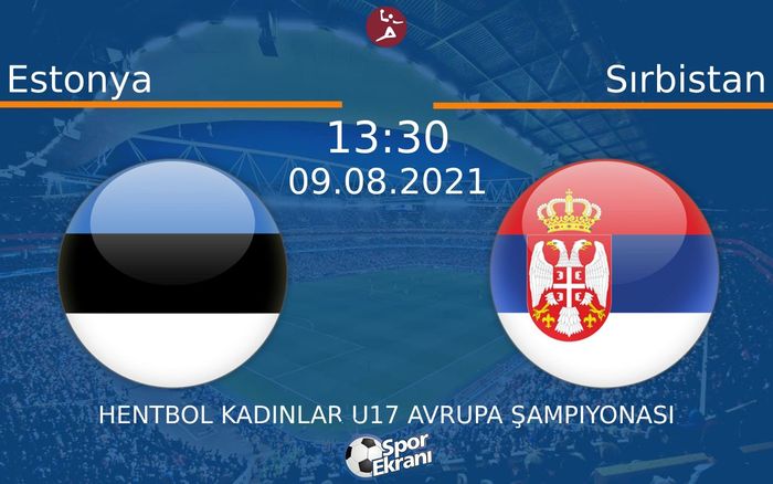 09 Ağustos 2021 Estonya vs Sırbistan maçı Hangi Kanalda Saat Kaçta Yayınlanacak? 09 Ağustos 2021 Estonya vs Sırbistan maçı Hangi Kanalda Saat Kaçta Yayınlanacak?