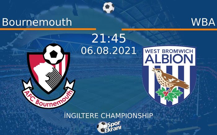 06 Ağustos 2021 Bournemouth vs WBA maçı Hangi Kanalda Saat Kaçta Yayınlanacak? 06 Ağustos 2021 Bournemouth vs WBA maçı Hangi Kanalda Saat Kaçta Yayınlanacak?