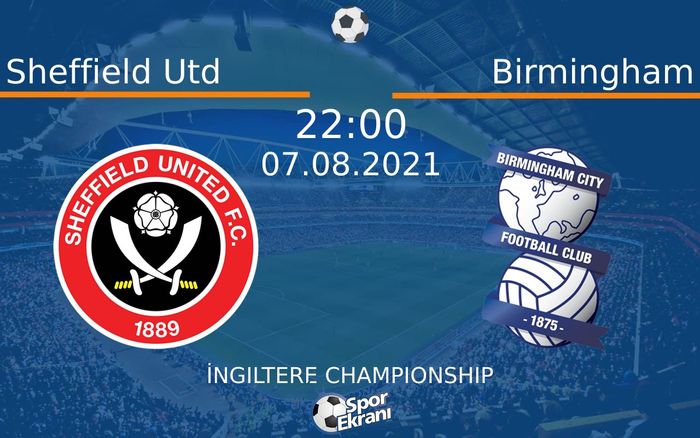 07 Ağustos 2021 Sheffield Utd vs Birmingham maçı Hangi Kanalda Saat Kaçta Yayınlanacak? 07 Ağustos 2021 Sheffield Utd vs Birmingham maçı Hangi Kanalda Saat Kaçta Yayınlanacak?