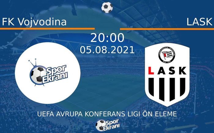05 Ağustos 2021 FK Vojvodina vs LASK maçı Hangi Kanalda Saat Kaçta Yayınlanacak? 05 Ağustos 2021 FK Vojvodina vs LASK maçı Hangi Kanalda Saat Kaçta Yayınlanacak?