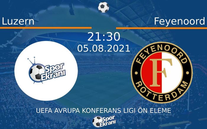 05 Ağustos 2021 Luzern vs Feyenoord maçı Hangi Kanalda Saat Kaçta Yayınlanacak? 05 Ağustos 2021 Luzern vs Feyenoord maçı Hangi Kanalda Saat Kaçta Yayınlanacak?