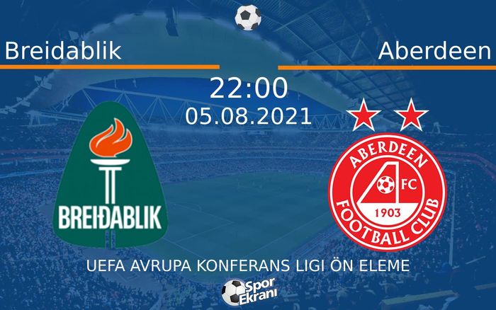 05 Ağustos 2021 Breidablik vs Aberdeen maçı Hangi Kanalda Saat Kaçta Yayınlanacak? 05 Ağustos 2021 Breidablik vs Aberdeen maçı Hangi Kanalda Saat Kaçta Yayınlanacak?