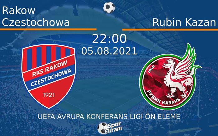 05 Ağustos 2021 Rakow Czestochowa vs Rubin Kazan maçı Hangi Kanalda Saat Kaçta Yayınlanacak? 05 Ağustos 2021 Rakow Czestochowa vs Rubin Kazan maçı Hangi Kanalda Saat Kaçta Yayınlanacak?