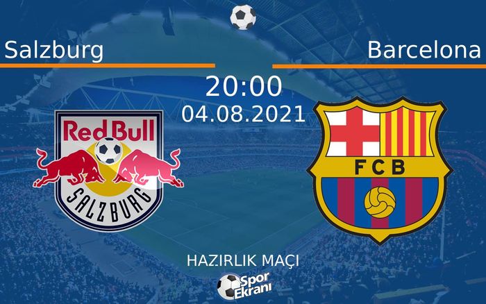 04 Ağustos 2021 Salzburg vs Barcelona maçı Hangi Kanalda Saat Kaçta Yayınlanacak? 04 Ağustos 2021 Salzburg vs Barcelona maçı Hangi Kanalda Saat Kaçta Yayınlanacak?