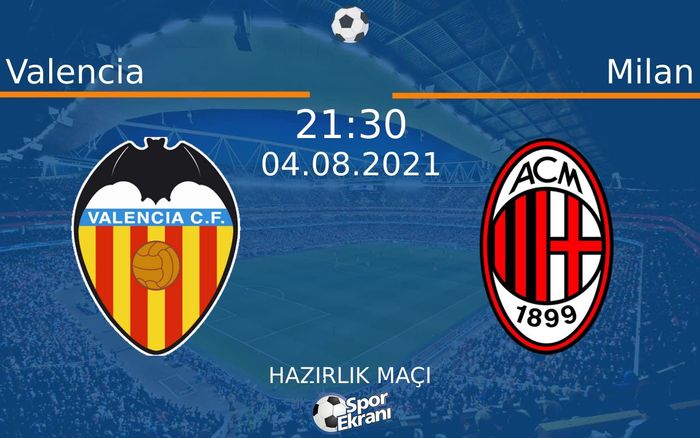 04 Ağustos 2021 Valencia vs Milan maçı Hangi Kanalda Saat Kaçta Yayınlanacak? 04 Ağustos 2021 Valencia vs Milan maçı Hangi Kanalda Saat Kaçta Yayınlanacak?