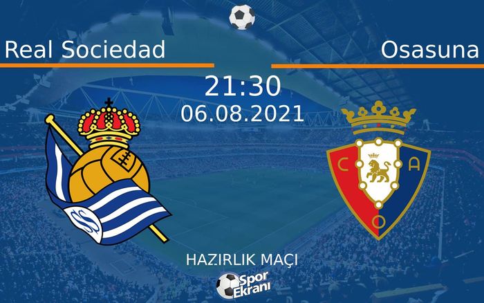 06 Ağustos 2021 Real Sociedad vs Osasuna maçı Hangi Kanalda Saat Kaçta Yayınlanacak? 06 Ağustos 2021 Real Sociedad vs Osasuna maçı Hangi Kanalda Saat Kaçta Yayınlanacak?
