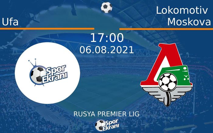 06 Ağustos 2021 Ufa vs Lokomotiv Moskova maçı Hangi Kanalda Saat Kaçta Yayınlanacak? 06 Ağustos 2021 Ufa vs Lokomotiv Moskova maçı Hangi Kanalda Saat Kaçta Yayınlanacak?