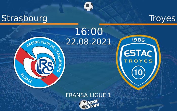 22 Ağustos 2021 Strasbourg vs Troyes maçı Hangi Kanalda Saat Kaçta Yayınlanacak? 22 Ağustos 2021 Strasbourg vs Troyes maçı Hangi Kanalda Saat Kaçta Yayınlanacak?