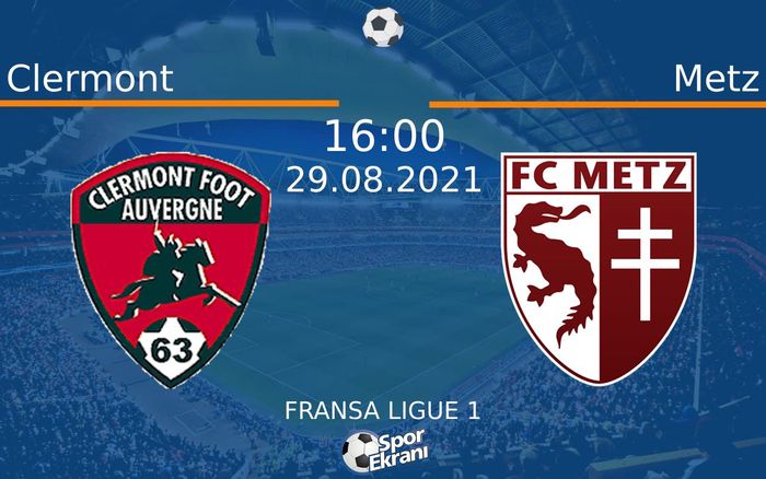 29 Ağustos 2021 Clermont vs Metz maçı Hangi Kanalda Saat Kaçta Yayınlanacak? 29 Ağustos 2021 Clermont vs Metz maçı Hangi Kanalda Saat Kaçta Yayınlanacak?