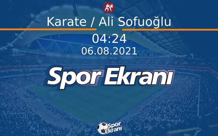 06 Ağustos 2021 Tokyo 2020 Olimpiyatlari - Karate / Ali Sofuoğlu  Hangi Kanalda Saat Kaçta Yayınlanacak? 06 Ağustos 2021 Tokyo 2020 Olimpiyatlari - Karate / Ali Sofuoğlu  Hangi Kanalda Saat Kaçta Yayınlanacak?