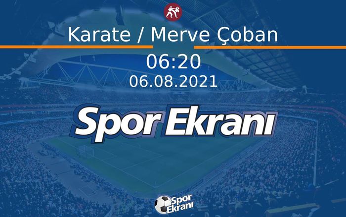 06 Ağustos 2021 Tokyo 2020 Olimpiyatlari - Karate / Merve Çoban  Hangi Kanalda Saat Kaçta Yayınlanacak? 06 Ağustos 2021 Tokyo 2020 Olimpiyatlari - Karate / Merve Çoban  Hangi Kanalda Saat Kaçta Yayınlanacak?