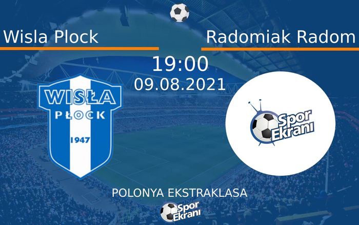 09 Ağustos 2021 Wisla Plock vs Radomiak Radom maçı Hangi Kanalda Saat Kaçta Yayınlanacak? 09 Ağustos 2021 Wisla Plock vs Radomiak Radom maçı Hangi Kanalda Saat Kaçta Yayınlanacak?