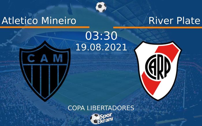 19 Ağustos 2021 Atletico Mineiro vs River Plate maçı Hangi Kanalda Saat Kaçta Yayınlanacak? 19 Ağustos 2021 Atletico Mineiro vs River Plate maçı Hangi Kanalda Saat Kaçta Yayınlanacak?