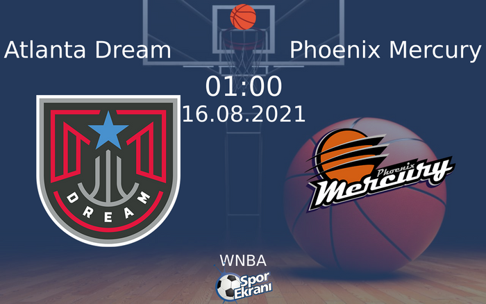 16 Ağustos 2021 Atlanta Dream vs Phoenix Mercury maçı Hangi Kanalda Saat Kaçta Yayınlanacak? 16 Ağustos 2021 Atlanta Dream vs Phoenix Mercury maçı Hangi Kanalda Saat Kaçta Yayınlanacak?