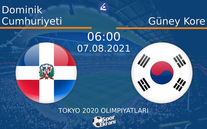 07 Ağustos 2021 Dominik Cumhuriyeti vs Güney Kore maçı Hangi Kanalda Saat Kaçta Yayınlanacak? 07 Ağustos 2021 Dominik Cumhuriyeti vs Güney Kore maçı Hangi Kanalda Saat Kaçta Yayınlanacak?