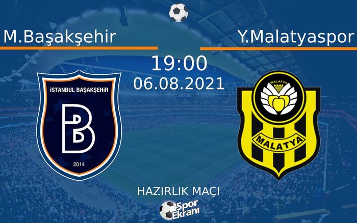 06 Ağustos 2021 M.Başakşehir vs Y.Malatyaspor maçı Hangi Kanalda Saat Kaçta Yayınlanacak? 06 Ağustos 2021 M.Başakşehir vs Y.Malatyaspor maçı Hangi Kanalda Saat Kaçta Yayınlanacak?