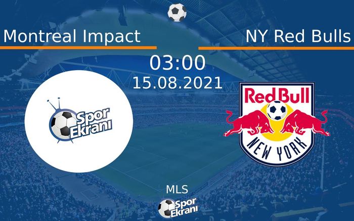 15 Ağustos 2021 Montreal Impact vs NY Red Bulls maçı Hangi Kanalda Saat Kaçta Yayınlanacak? 15 Ağustos 2021 Montreal Impact vs NY Red Bulls maçı Hangi Kanalda Saat Kaçta Yayınlanacak?