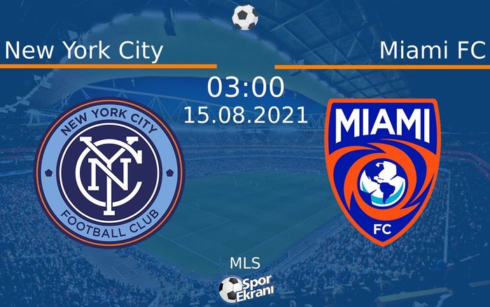 15 Ağustos 2021 New York City vs Miami FC maçı Hangi Kanalda Saat Kaçta Yayınlanacak? 15 Ağustos 2021 New York City vs Miami FC maçı Hangi Kanalda Saat Kaçta Yayınlanacak?