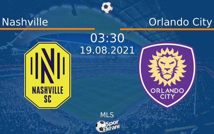 19 Ağustos 2021 Nashville vs Orlando City maçı Hangi Kanalda Saat Kaçta Yayınlanacak? 19 Ağustos 2021 Nashville vs Orlando City maçı Hangi Kanalda Saat Kaçta Yayınlanacak?