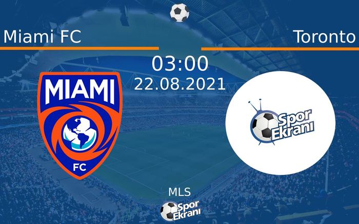 22 Ağustos 2021 Miami FC vs Toronto maçı Hangi Kanalda Saat Kaçta Yayınlanacak? 22 Ağustos 2021 Miami FC vs Toronto maçı Hangi Kanalda Saat Kaçta Yayınlanacak?