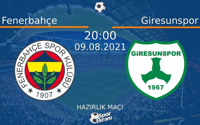 09 Ağustos 2021 Fenerbahçe vs Giresunspor maçı Hangi Kanalda Saat Kaçta Yayınlanacak? 09 Ağustos 2021 Fenerbahçe vs Giresunspor maçı Hangi Kanalda Saat Kaçta Yayınlanacak?