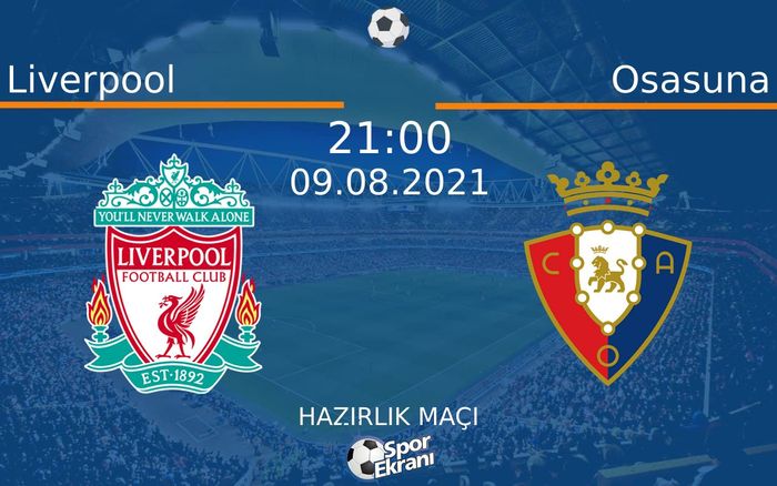 09 Ağustos 2021 Liverpool vs Osasuna maçı Hangi Kanalda Saat Kaçta Yayınlanacak? 09 Ağustos 2021 Liverpool vs Osasuna maçı Hangi Kanalda Saat Kaçta Yayınlanacak?
