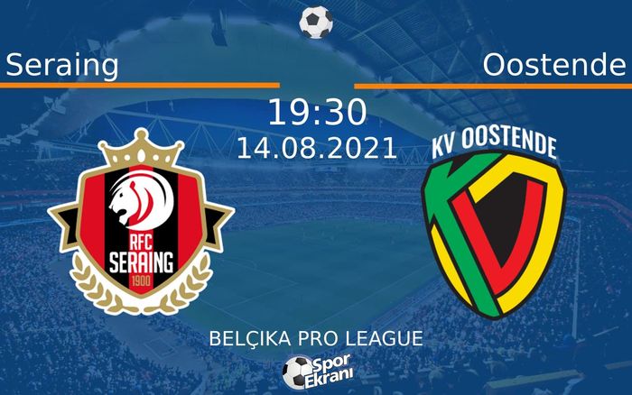 14 Ağustos 2021 Seraing vs Oostende maçı Hangi Kanalda Saat Kaçta Yayınlanacak? 14 Ağustos 2021 Seraing vs Oostende maçı Hangi Kanalda Saat Kaçta Yayınlanacak?