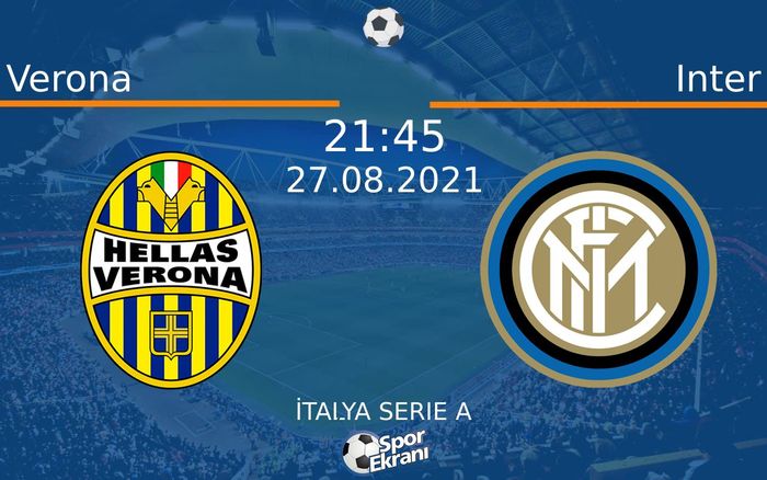 27 Ağustos 2021 Verona vs Inter maçı Hangi Kanalda Saat Kaçta Yayınlanacak? 27 Ağustos 2021 Verona vs Inter maçı Hangi Kanalda Saat Kaçta Yayınlanacak?