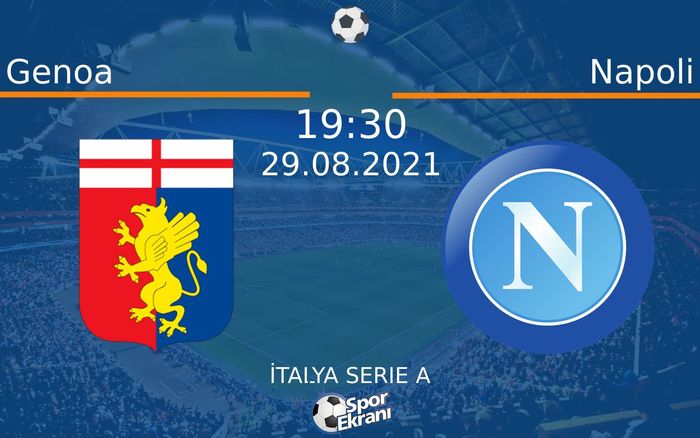 29 Ağustos 2021 Genoa vs Napoli maçı Hangi Kanalda Saat Kaçta Yayınlanacak? 29 Ağustos 2021 Genoa vs Napoli maçı Hangi Kanalda Saat Kaçta Yayınlanacak?