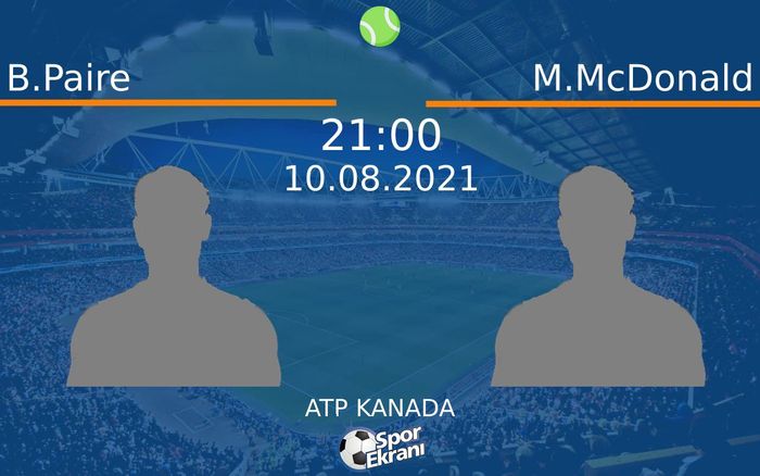10 Ağustos 2021 B.Paire vs M.McDonald maçı Hangi Kanalda Saat Kaçta Yayınlanacak? 10 Ağustos 2021 B.Paire vs M.McDonald maçı Hangi Kanalda Saat Kaçta Yayınlanacak?