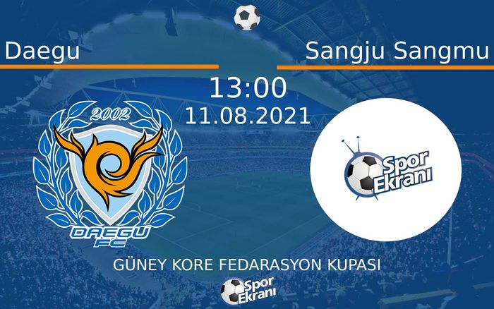 11 Ağustos 2021 Daegu vs Sangju Sangmu maçı Hangi Kanalda Saat Kaçta Yayınlanacak? 11 Ağustos 2021 Daegu vs Sangju Sangmu maçı Hangi Kanalda Saat Kaçta Yayınlanacak?