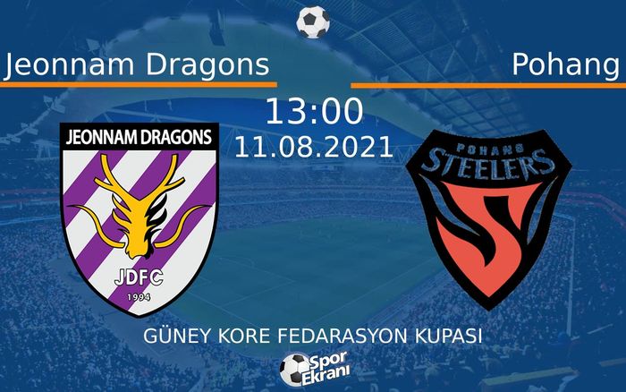 11 Ağustos 2021 Jeonnam Dragons vs Pohang maçı Hangi Kanalda Saat Kaçta Yayınlanacak? 11 Ağustos 2021 Jeonnam Dragons vs Pohang maçı Hangi Kanalda Saat Kaçta Yayınlanacak?