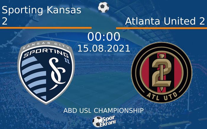 15 Ağustos 2021 Sporting Kansas 2 vs Atlanta United 2 maçı Hangi Kanalda Saat Kaçta Yayınlanacak? 15 Ağustos 2021 Sporting Kansas 2 vs Atlanta United 2 maçı Hangi Kanalda Saat Kaçta Yayınlanacak?