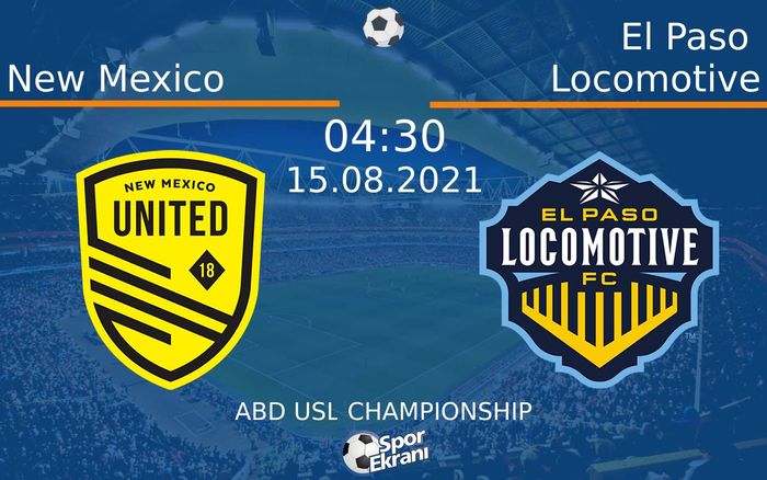 15 Ağustos 2021 New Mexico vs El Paso Locomotive maçı Hangi Kanalda Saat Kaçta Yayınlanacak? 15 Ağustos 2021 New Mexico vs El Paso Locomotive maçı Hangi Kanalda Saat Kaçta Yayınlanacak?