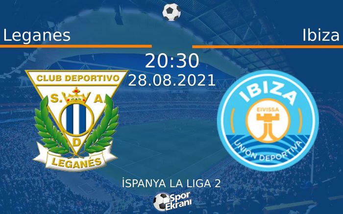 28 Ağustos 2021 Leganes vs Ibiza maçı Hangi Kanalda Saat Kaçta Yayınlanacak? 28 Ağustos 2021 Leganes vs Ibiza maçı Hangi Kanalda Saat Kaçta Yayınlanacak?