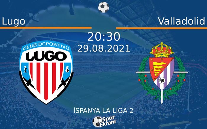 29 Ağustos 2021 Lugo vs Valladolid maçı Hangi Kanalda Saat Kaçta Yayınlanacak? 29 Ağustos 2021 Lugo vs Valladolid maçı Hangi Kanalda Saat Kaçta Yayınlanacak?