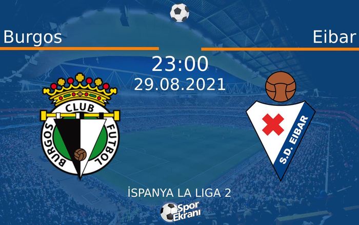 29 Ağustos 2021 Burgos vs Eibar maçı Hangi Kanalda Saat Kaçta Yayınlanacak? 29 Ağustos 2021 Burgos vs Eibar maçı Hangi Kanalda Saat Kaçta Yayınlanacak?