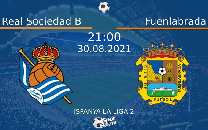 30 Ağustos 2021 Real Sociedad B vs Fuenlabrada maçı Hangi Kanalda Saat Kaçta Yayınlanacak? 30 Ağustos 2021 Real Sociedad B vs Fuenlabrada maçı Hangi Kanalda Saat Kaçta Yayınlanacak?